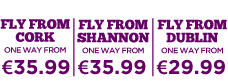 Flights from Cork, Shannon and Dublin from €29.99