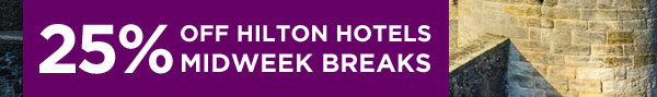 25% off Hilton Hotels midweek breaks